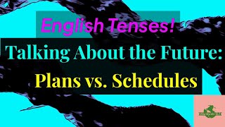 Talking About the Future: Plans vs. Schedules (Unit 7Z, Level A2)