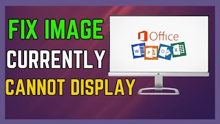 Fix This Image Cannot Currently Be Displayed In Word, Excel, PowerPoint - (Simple Guide!)