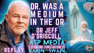 Seeing Spirits in the O R Dr JEFF O DRISCOLL ATP Media Replay from 024