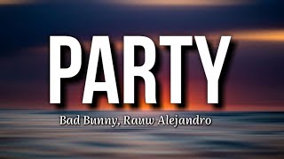 Bad Bunny, Rauw Alejandro - Party (Letra/Lyrics)