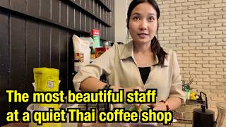 The beautiful smile of staff at the quiet cafe made me forget Ploy Sai, a famous street coffee girl