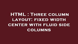HTML : Three column layout: fixed width center with fluid side columns