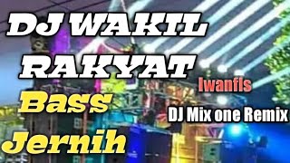 DJ WAKIL RAKYAT//IWAN FALS//JINGGLE DJ mix one BassJernih