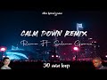 Calm  Down Remix - Selena Gomez, Rema 30 Minutes Loop