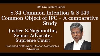 S.34 Common Intention & S.149 Common Object of IPC  Lecture by Justice S.Nagamuthu, Sr Advocate, SC