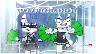 Duo Sultan Yang B4r B4r || Gacha Club Indonesia || GCMM Indonesia 🇮🇩