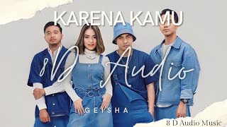 Karena Kamu ( 8D Audio ) - Geisha