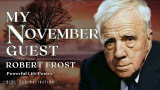 Robert Frost reads My November Guest | Powerful Life Poetry