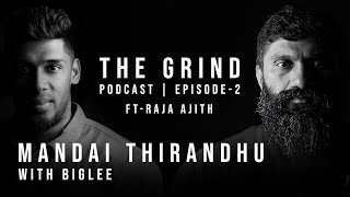 THE GRIND PODCAST  | EPISODE  2  | MANDAI THIRANDU WITH BIGLEE FT RAJA AJITH