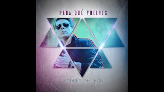 Miniatura del video "Andrés De Leon - Para Qué Vuelves (Lyric Video)"