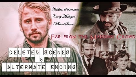 Matthias Schoenaerts - Far from the Madding Crowd 2015 || Deleted scenes & Alternate Ending
