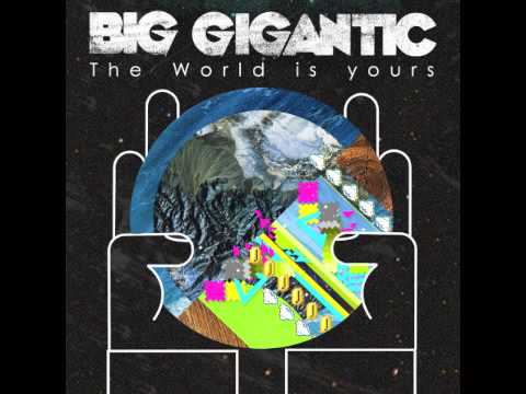 Big Gigantic - The World Is Yours