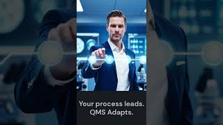 Your process leads. Configurable QMS adapts.