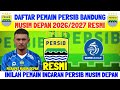 RESMI‼️DAFTAR PEMAIN PERSIB BANDUNG MUSIM DEPAN MUSIM 2026/2027 - PERSIB INCAR 5 PEMAIN BARU -PERSIB