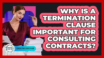 Why Is A Termination Clause Important For Consulting Contracts? - Consulting Career Hub
