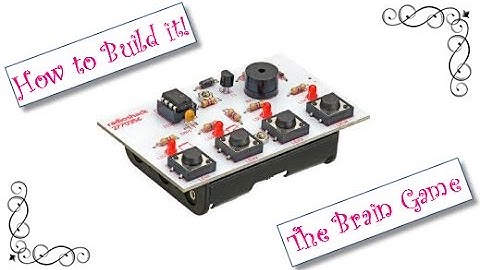 How to Build it! : The Brain Game kit