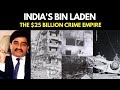 The Untold Story of Dawood Ibrahim: From Gangster to Global Terrorist