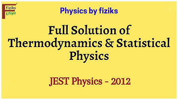JEST Physics 2012 Full Solution of Thermodynamics & Statistical Physics