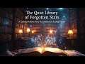The Quiet Library of Forgotten Stars | Calming Bedtime Story for Loneliness &amp; Feeling Unseen