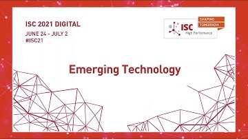 ISC 2021Digital: Introduction to Focus Session on Emerging Technologies