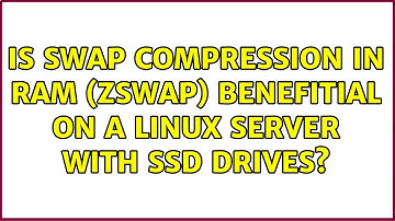 Is swap compression in RAM (ZSWAP) benefitial on a Linux server with SSD drives? (2 Solutions!!)