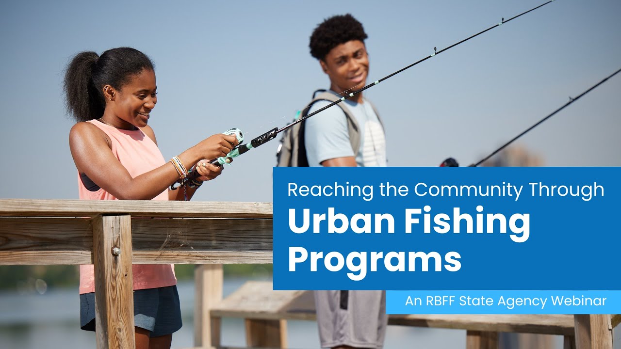 Reaching the Community through Urban Fishing Programs, State Webinar  Series