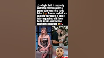Taylor protects wealth before marriage 💍#TaylorSwift #TravisKelce #CelebrityNews #love  #Trending