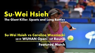 Su-Wei Hsieh: The Giant Killer, Upsets and Long Battles | Caroline Wozniacki | 2019 Wuhan Open