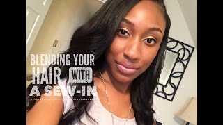 How To | Blending Your Hair With A Sew In