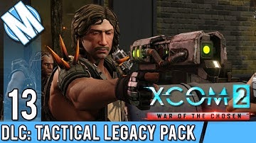 XCOM 2 WoTC DLC - Avenger Assembly - Part 13 | Tactical Legacy Pack