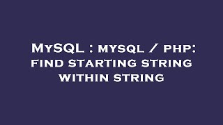 MySQL : mysql / php: find starting string within string
