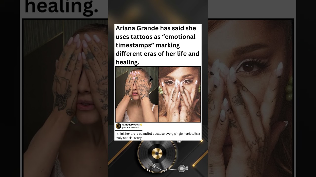Ariana Grande has said she uses tattoos as *emotional timestamps" marking different eras of her life