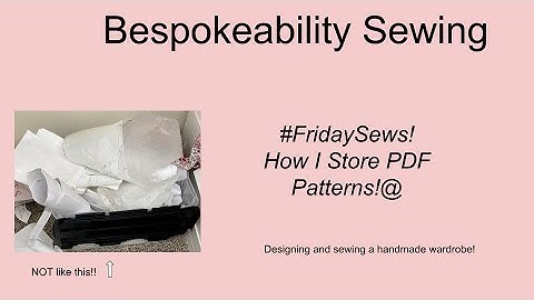 Episode 13:  #fridaysews  -- Storing PDF Sewing Patterns