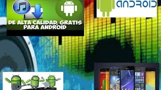 DESCARGAR MUSICA GRATIS PARA ANDROID/ 2017 /(SIN VIRUS)ONLINE