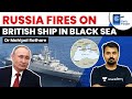 Russia Fires on British Naval Ship in Black Sea l Tensions rise between Russia and NATO