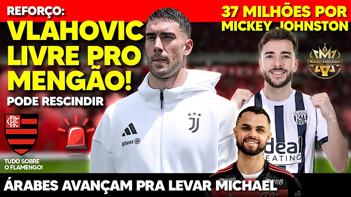 37 MILLION: FLAMENGO SIGNS EUROPEAN STRIKER! VLAHOVIC LEAVING JUVENTUS! MICHAEL IN QATAR