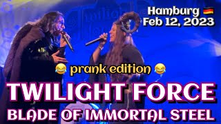 Twilight Force - Blade of Immortal Steel (w/ pranks😂) @Hamburg, DE🇩🇪 Feb 12, 2023 LIVE