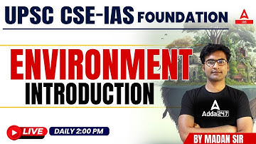 Environment Introduction || UPSC CSE- Foundation || By Madan Sir