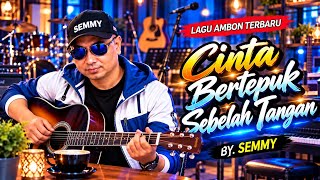 Cinta Bertepuk Sebelah Tangan – SEMMY | Lagu Ambon Terbaru