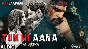 Lyrical: Tum Hi Aana | Marjaavaan | Riteish D, Sidharth M, Tara S |Jubin Nautiyal,Payal Dev,Kunaal V