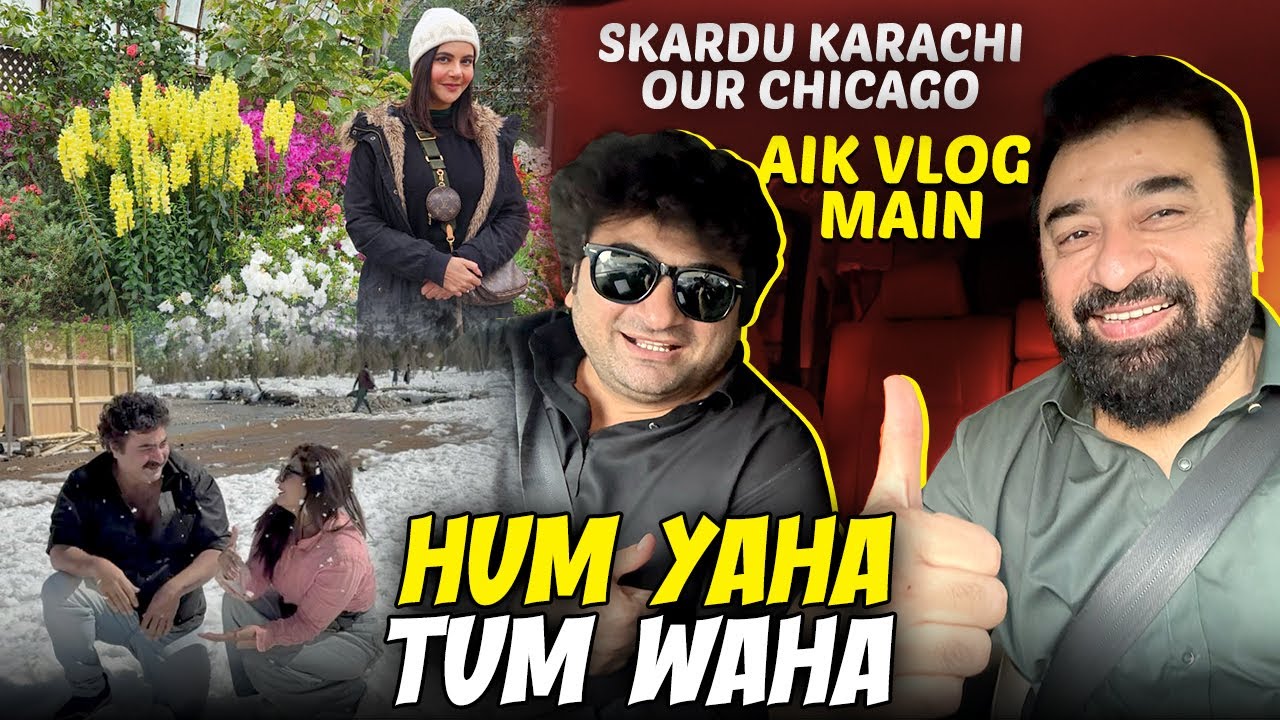 Hum Yahan Tum Wahan | Skardu, Karachi Aur Chicago aik vlog main | Farid Nawaz Production