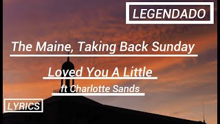 Video thumbnail of "The Maine, Taking Back Sunday - Loved You A Little feat- Charlotte Sands (Tradução PT/BR + LYRICS)"