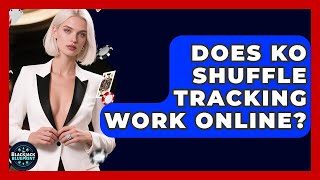 Does KO Shuffle Tracking Work Online - The Blackjack Blueprint