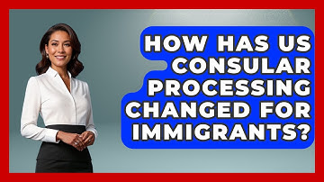 How Has US Consular Processing Changed For Immigrants? - Middle East Migraters