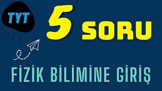 5 Soruda Fizik Bilimine Giriş Tyt Tekrar Kampi