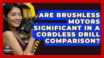 Are Brushless Motors Significant in a Cordless Drill Comparison? | ToolBench Pros