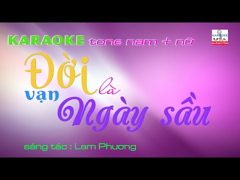 [KARAOKE],ĐỜI LÀ VẠN NGÀY SẦU, TONE NAM NỮ dễ hát, BEAT NHẠC SỐNG ,LAM PHƯƠNG