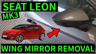 SEAT LEON MK3 - How To Remove Door Wing Mirror Removal Replacement 2013-2019
