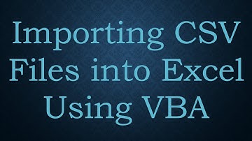 Importing CSV Files into Excel Using VBA