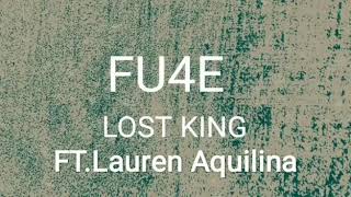 FU4E / LOST KING FT.Lauren Aquilina /LYRICS